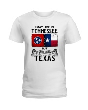 LIVE IN TENNESSEE BEGAN IN TEXAS Ladies T-Shirt thumbnail