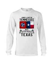 LIVE IN TENNESSEE BEGAN IN TEXAS Long Sleeve Tee thumbnail