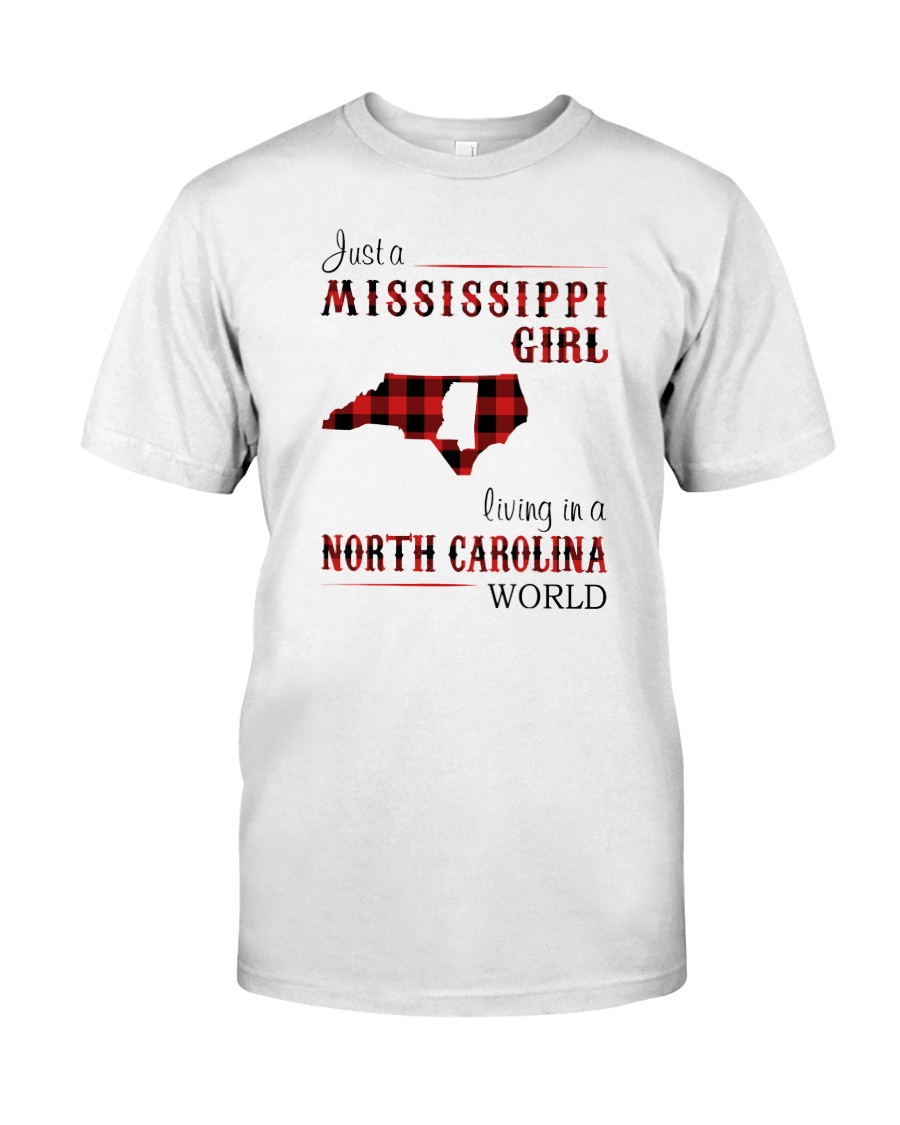 MISSISSIPPI GIRL LIVING IN NORTH CAROLINA WORLD Classic T-Shirt