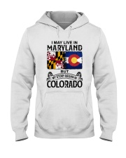 LIVE IN MARYLAND BEGAN IN COLORADO Hooded Sweatshirt tile