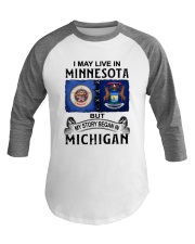 LIVE IN MINNESOTA BEGAN IN MICHIGAN Baseball Tee tile