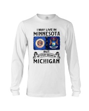 LIVE IN MINNESOTA BEGAN IN MICHIGAN Long Sleeve Tee tile