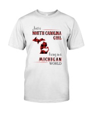NORTH CAROLINA GIRL LIVING IN MICHIGAN WORLD Classic T-Shirt front