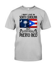LIVE IN SOUTH CAROLINA BEGAN IN PUERTO RICO Classic T-Shirt front