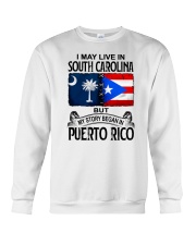 LIVE IN SOUTH CAROLINA BEGAN IN PUERTO RICO Crewneck Sweatshirt tile