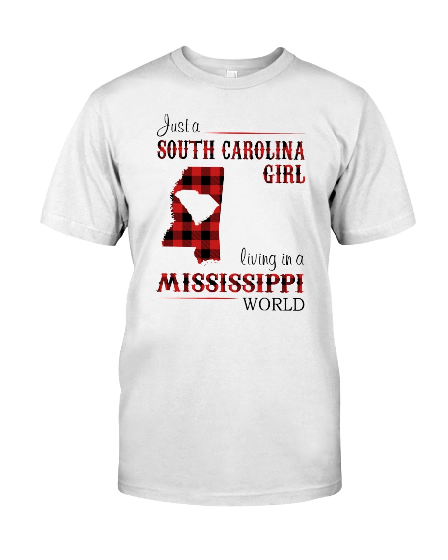 SOUTH CAROLINA GIRL LIVING IN MISSISSIPPI WORLD Classic T-Shirt