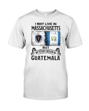 LIVE IN MASSACHUSETTS BEGAN IN GUATEMALA Classic T-Shirt tile