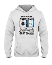 LIVE IN MASSACHUSETTS BEGAN IN GUATEMALA Hooded Sweatshirt thumbnail