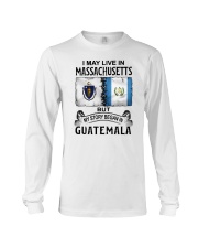 LIVE IN MASSACHUSETTS BEGAN IN GUATEMALA Long Sleeve Tee thumbnail