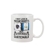 LIVE IN MASSACHUSETTS BEGAN IN GUATEMALA Mug thumbnail