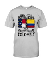 LIVE IN NORTH CAROLINA BEGAN IN COLOMBIA Classic T-Shirt front