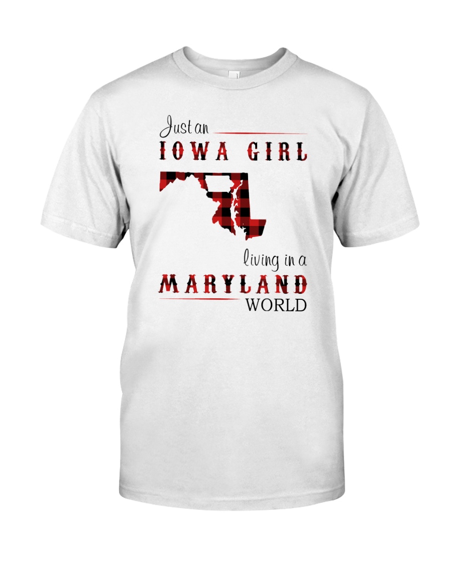 IOWA GIRL LIVING IN MARYLAND WORLD Classic T-Shirt