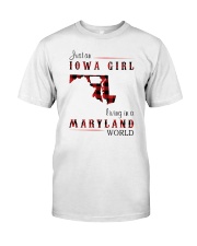IOWA GIRL LIVING IN MARYLAND WORLD Classic T-Shirt front