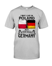 LIVE IN POLAND BEGAN IN GERMANY Classic T-Shirt front