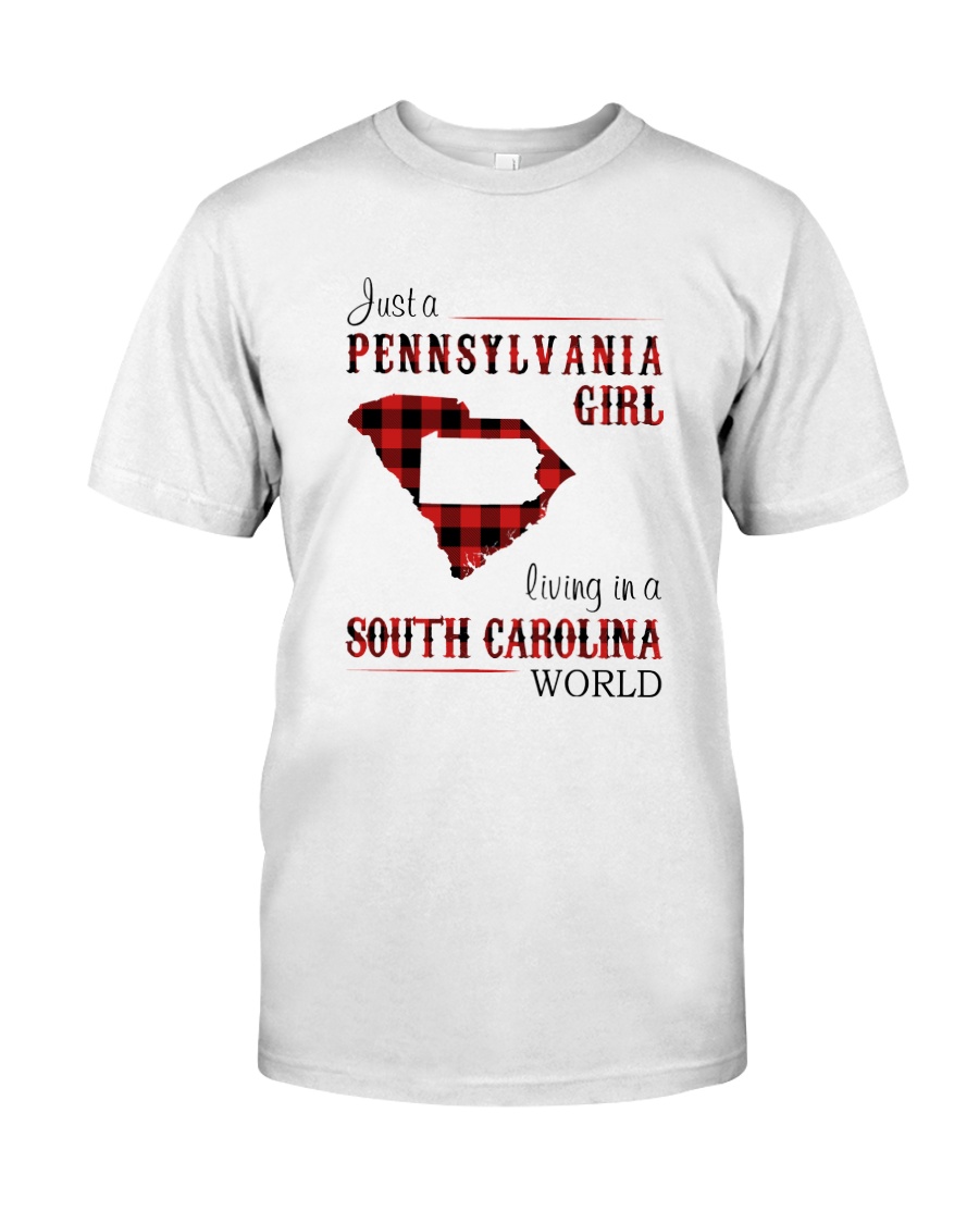 PENNSYLVANIA GIRL LIVING IN SOUTH CAROLINA WORLD Classic T-Shirt