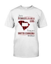 PENNSYLVANIA GIRL LIVING IN SOUTH CAROLINA WORLD Classic T-Shirt front
