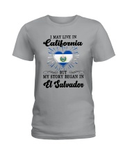 LIVE IN CALIFORNIA BEGAN IN EL SALVADOR HEART Ladies T-Shirt front
