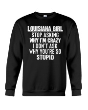 Louisiana Girl Stop Asking Why I'm Crazy Crewneck Sweatshirt tile