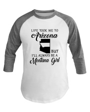 LIFE TOOK ME TO ARIZONA ALWAYS BE A MONTANA GIRL Baseball Tee thumbnail