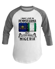 LIVE IN PENNSYLVANIA BEGAN IN NIGERIA Baseball Tee thumbnail