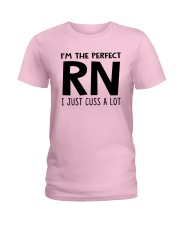 I'M THE PERFECT RN I JUST CUSS A LOT Ladies T-Shirt front