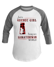 QUEBEC GIRL LIVING IN SASKATCHEWAN WORLD Baseball Tee thumbnail