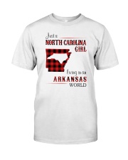 NORTH CAROLINA GIRL LIVING IN ARKANSAS WORLD Classic T-Shirt front