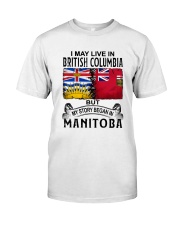 LIVE IN BRITISH COLUMBIA BEGAN IN MANITOBA Classic T-Shirt tile