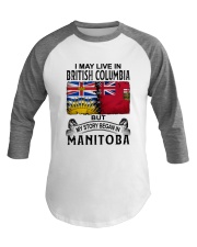 LIVE IN BRITISH COLUMBIA BEGAN IN MANITOBA Baseball Tee tile