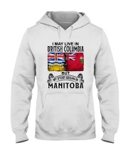 LIVE IN BRITISH COLUMBIA BEGAN IN MANITOBA Hooded Sweatshirt tile