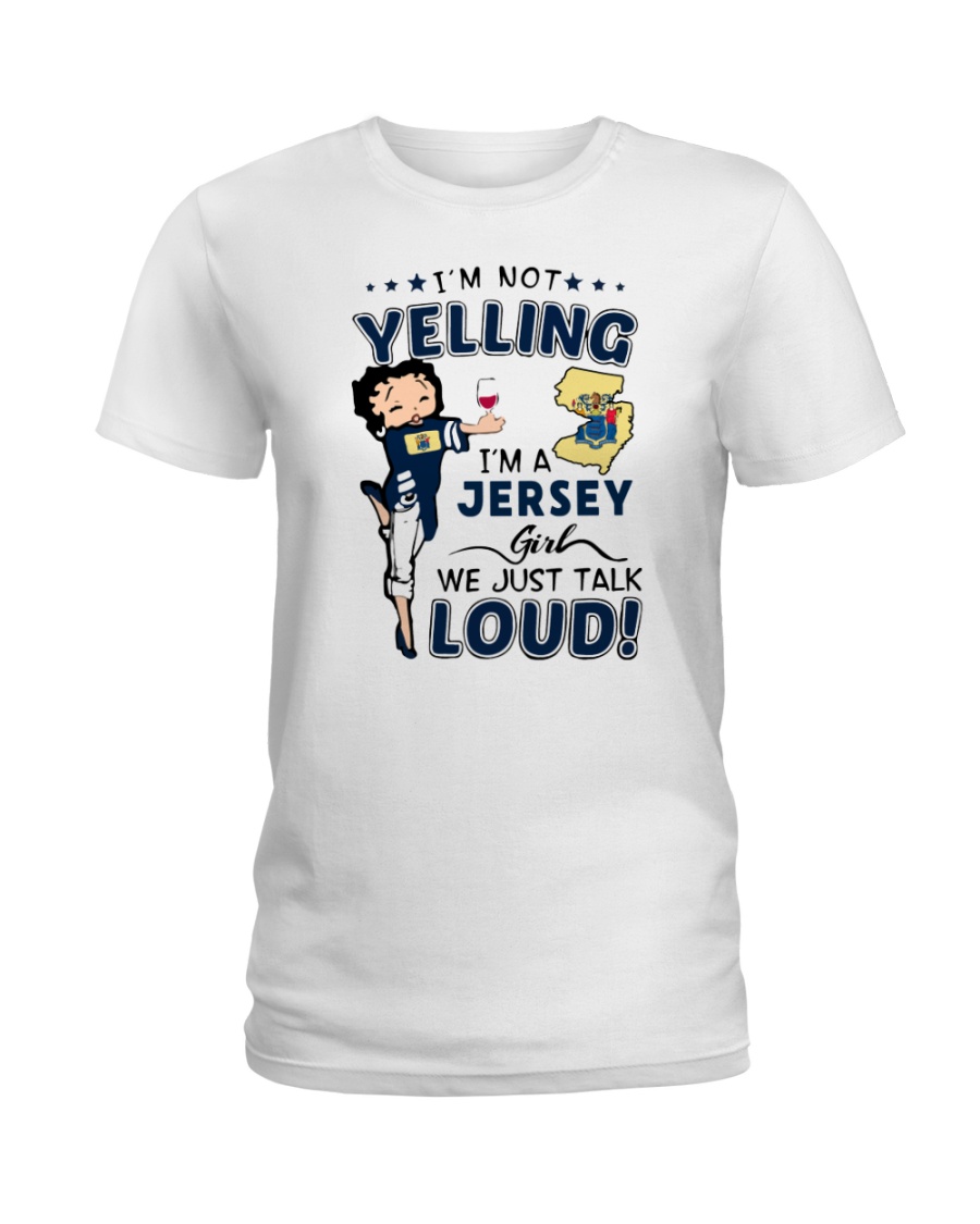 I'M A JERSEY GIRL WE JUST TALK LOUD Ladies T-Shirt