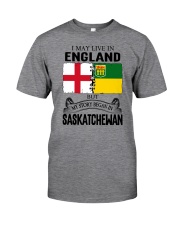 LIVE IN ENGLAND BEGAN IN SASKATCHEWAN ROOT Classic T-Shirt front