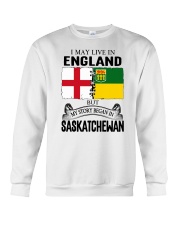 LIVE IN ENGLAND BEGAN IN SASKATCHEWAN ROOT Crewneck Sweatshirt thumbnail