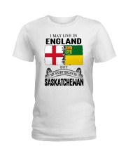 LIVE IN ENGLAND BEGAN IN SASKATCHEWAN ROOT Ladies T-Shirt thumbnail