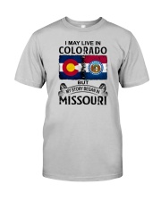 LIVE IN COLORADO BEGAN IN MISSOURI Classic T-Shirt front