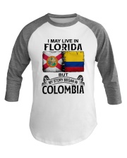 LIVE IN FLORIDA BEGAN IN COLOMBIA Baseball Tee thumbnail