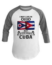 LIVE IN OHIO BEGAN IN CUBA Baseball Tee thumbnail