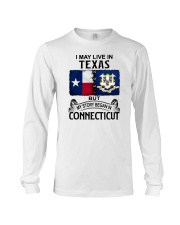 LIVE IN TEXAS BEGAN IN CONNECTICUT Long Sleeve Tee tile