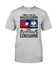 LIVE IN MISSISSIPPI BEGAN IN LOUISIANA Classic T-Shirt front