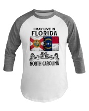 LIVE IN FLORIDA BEGAN IN NORTH CAROLINA Baseball Tee tile
