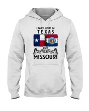 LIVE IN TEXAS BEGAN IN MISSOURI Hooded Sweatshirt tile