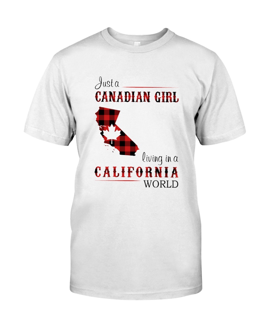 CANADIAN GIRL LIVING IN CALIFORNIA WORLD Classic T-Shirt