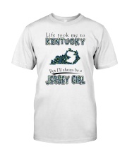 JERSEY GIRL LIFE TOOK TO KENTUCKY Classic T-Shirt front
