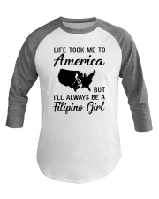 LIFE TOOK ME TO AMERICA BUT FILIPINO GIRL Baseball Tee thumbnail