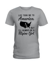 LIFE TOOK ME TO AMERICA BUT FILIPINO GIRL Ladies T-Shirt front