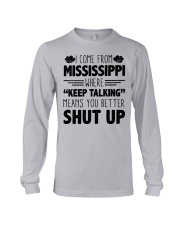 Mississippi Where Keep Talking Means Shut Up Long Sleeve Tee tile