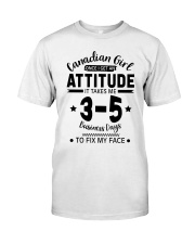 Canadian Girl I Need 3-5 Business Days To Fix My Face Classic T-Shirt tile