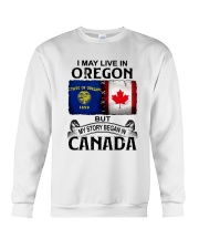 LIVE IN OREGON BEGAN IN CANADA Crewneck Sweatshirt tile
