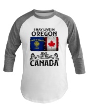 LIVE IN OREGON BEGAN IN CANADA Baseball Tee tile