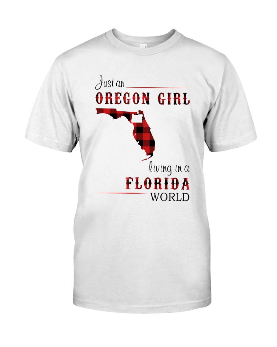 OREGON GIRL LIVING IN FLORIDA WORLD Classic T-Shirt